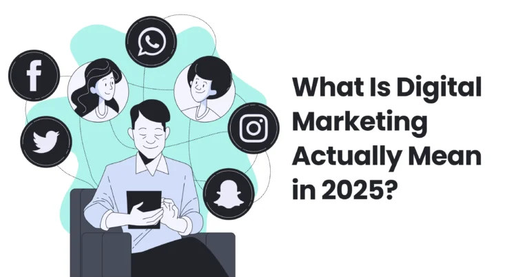 What Is Digital Marketing Actually Mean in 2025?
